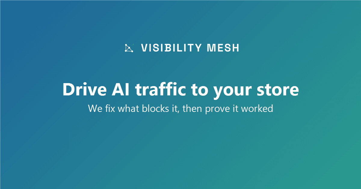 Visibility Mesh - Fix your store for AI traffic